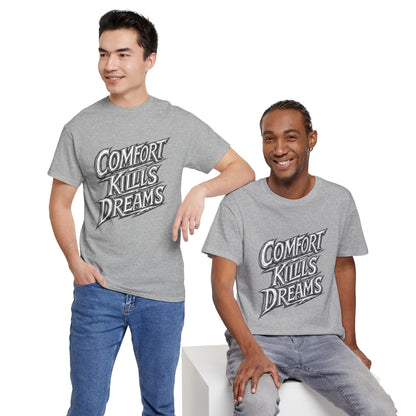 Comfort Kills Dreams Tee — Motivational Graphic T-Shirt