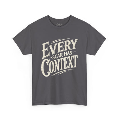 Every Scar Has Context T-Shirt — Inspirational Vintage Lettering Tee