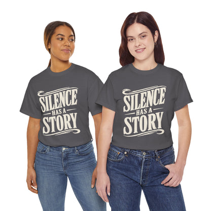 Silence Has a Story Tee - Vintage Script Graphic T-Shirt
