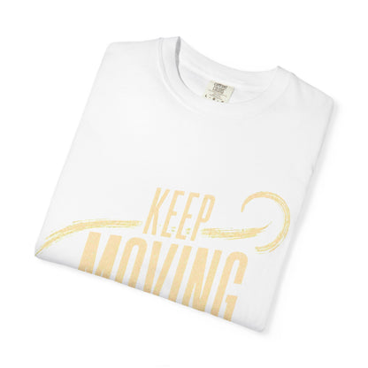 Keep Moving T-Shirt — Motivational Graphic Tee