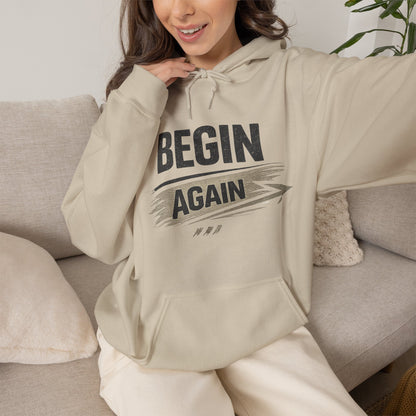 Begin Again Hoodie — Inspirational Pullover Sweatshirt