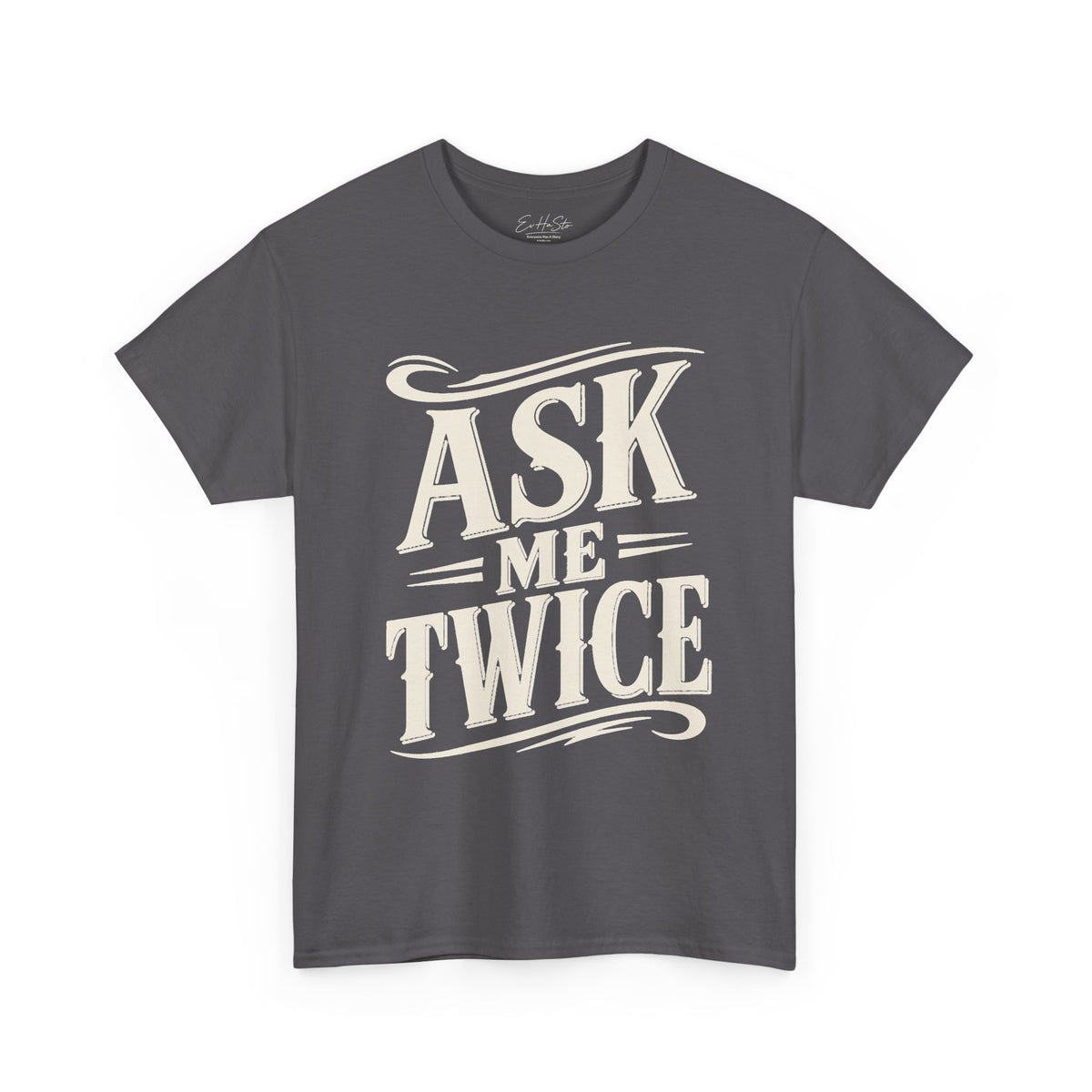Ask Me Twice Graphic Tee - Retro Script Statement T-Shirt