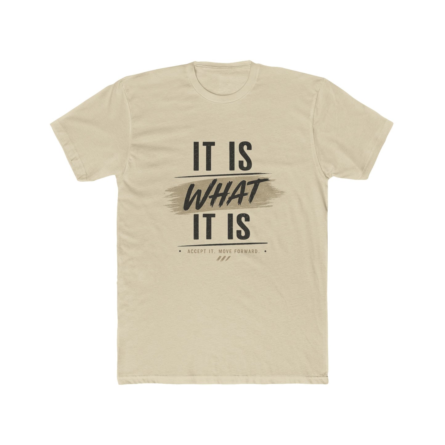 It Is What It Is Graphic Tee — Casual Inspirational Cotton T-Shirt