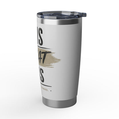 It Is What It Is Stainless Steel 20oz Tumbler — Travel Mug for Everyday Use