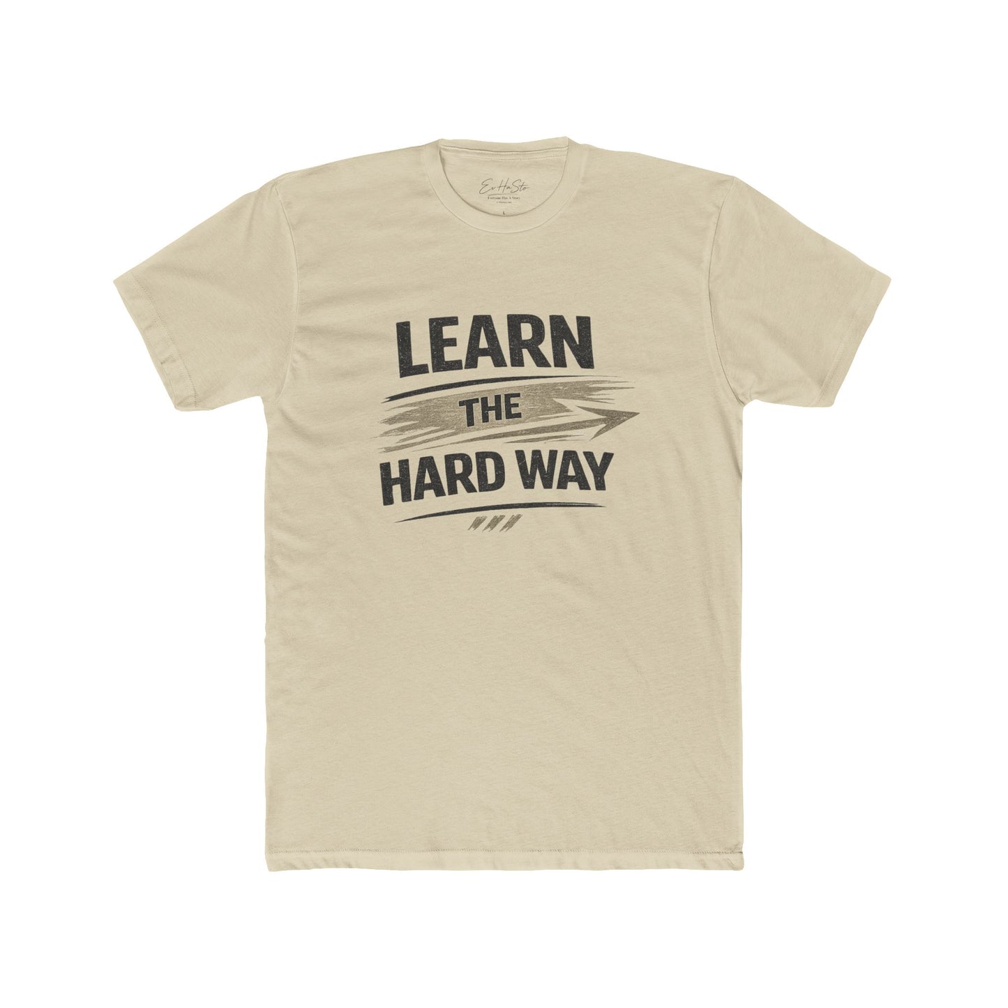 Learn the Hard Way T-Shirt — Motivational Graphic Tee