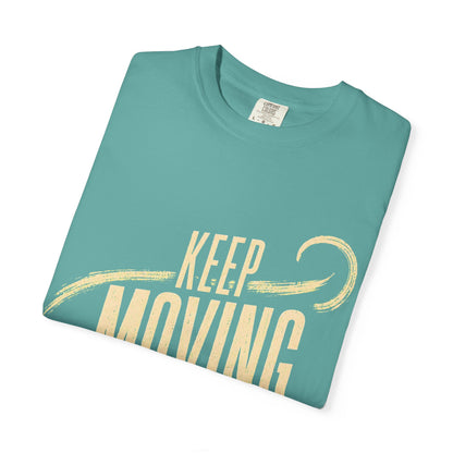 Keep Moving T-Shirt — Motivational Graphic Tee