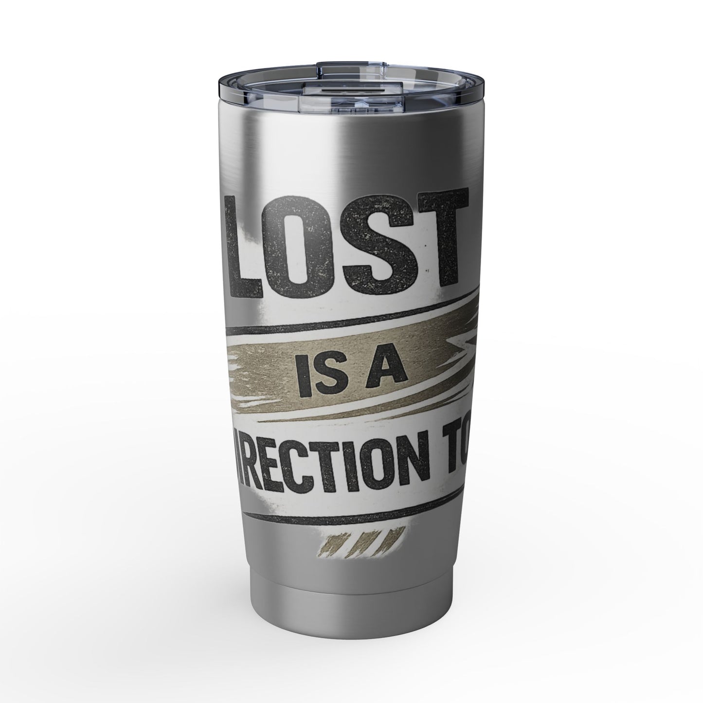 Lost Is A Direction Too 20oz Tumbler — Motivational Stainless Travel Cup