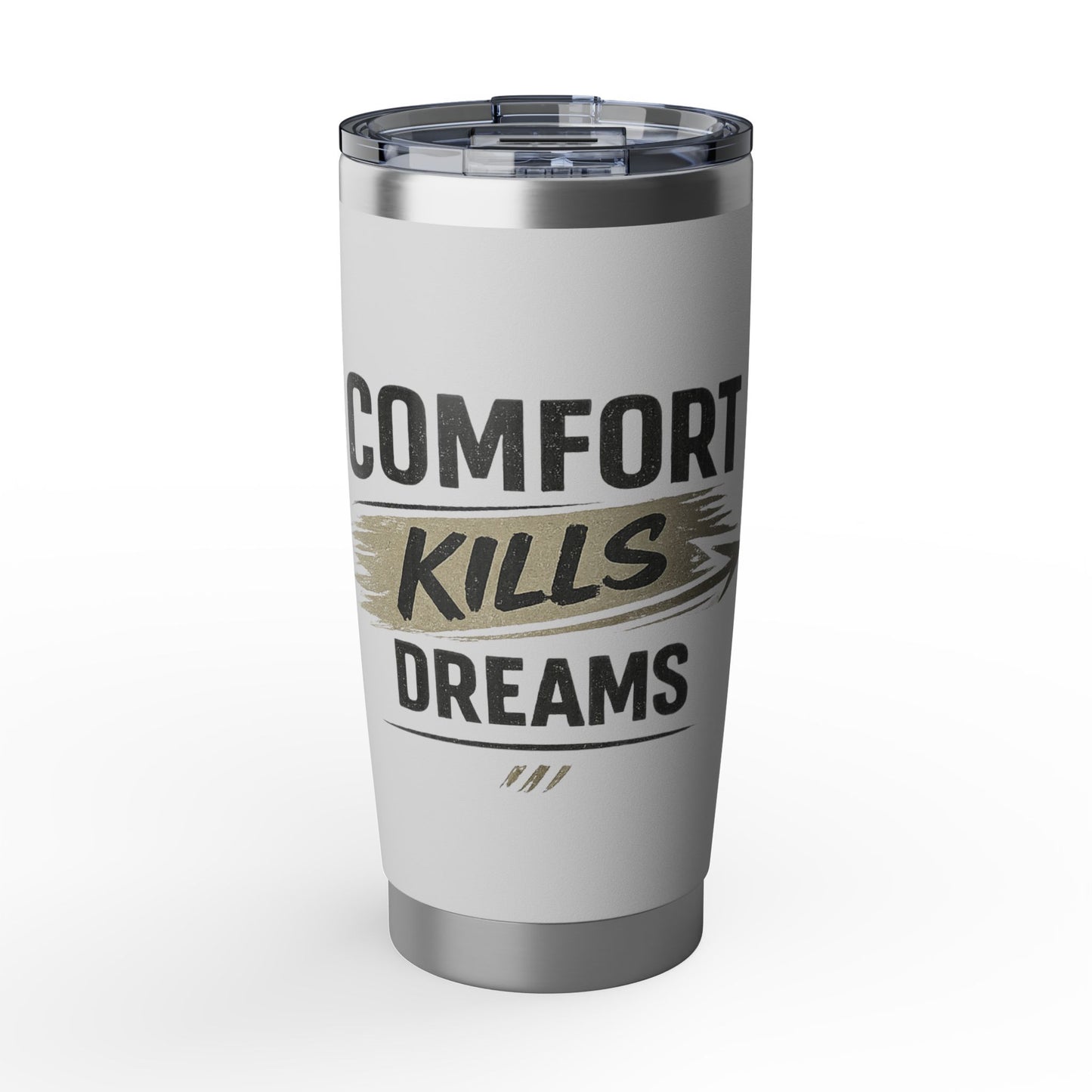 Comfort Kills Dreams 20oz Tumbler — Motivational Stainless Travel Cup