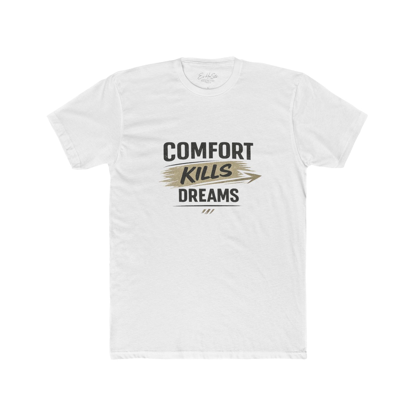 Comfort Kills Dreams Graphic Tee — Motivational Inspirational T-Shirt
