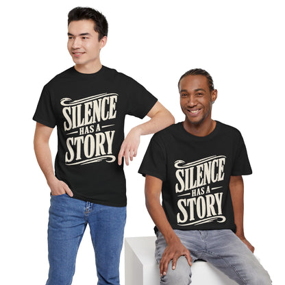 Silence Has a Story Tee - Vintage Script Graphic T-Shirt