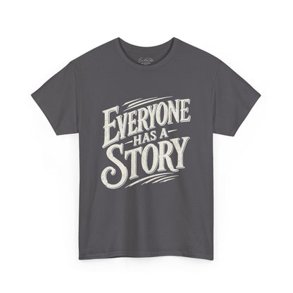 Everyone Has a Story T-Shirt — Inspirational Storytelling Graphic Tee