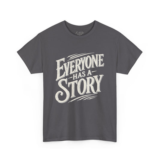 Everyone Has a Story T-Shirt — Inspirational Storytelling Graphic Tee