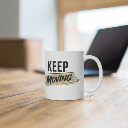 Keep Moving Ceramic Mug — Motivational Coffee Cup for Morning Motivation & Gifts