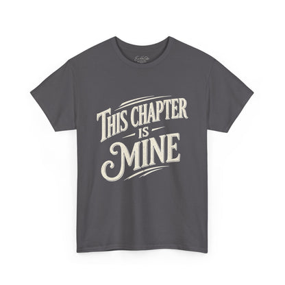 This Chapter Is Mine T-Shirt — Motivational Graphic Tee for New Beginnings