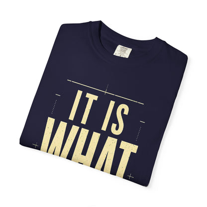 It Is What It Is T‑Shirt — Minimalist Positive Quote Tee