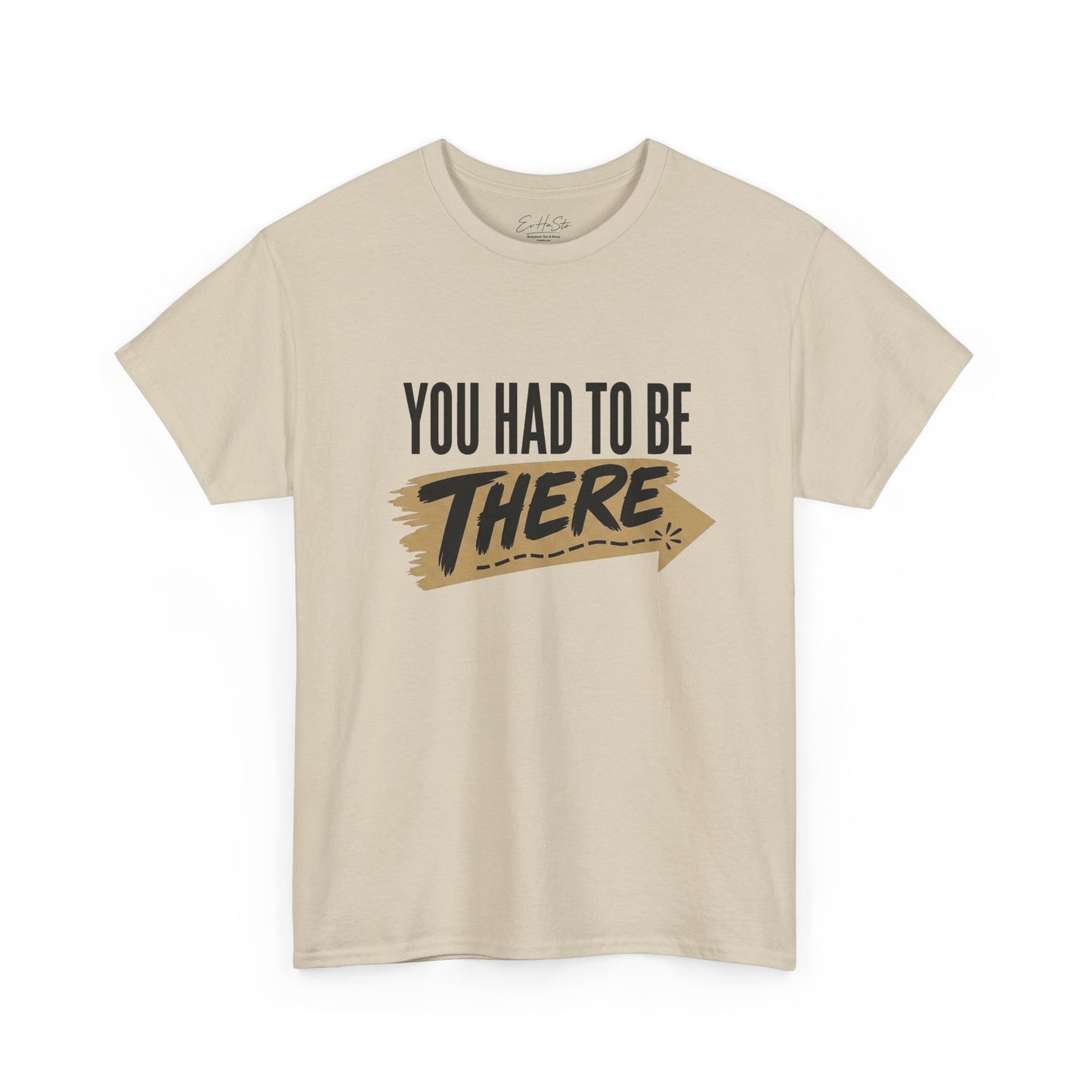 You Had To Be There Tee — Vintage Retro Phrase Graphic T-Shirt