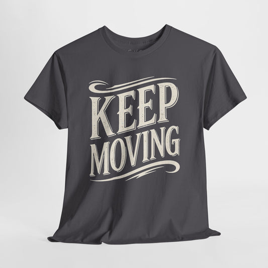 Keep Moving T-Shirt — Motivational Graphic Tee