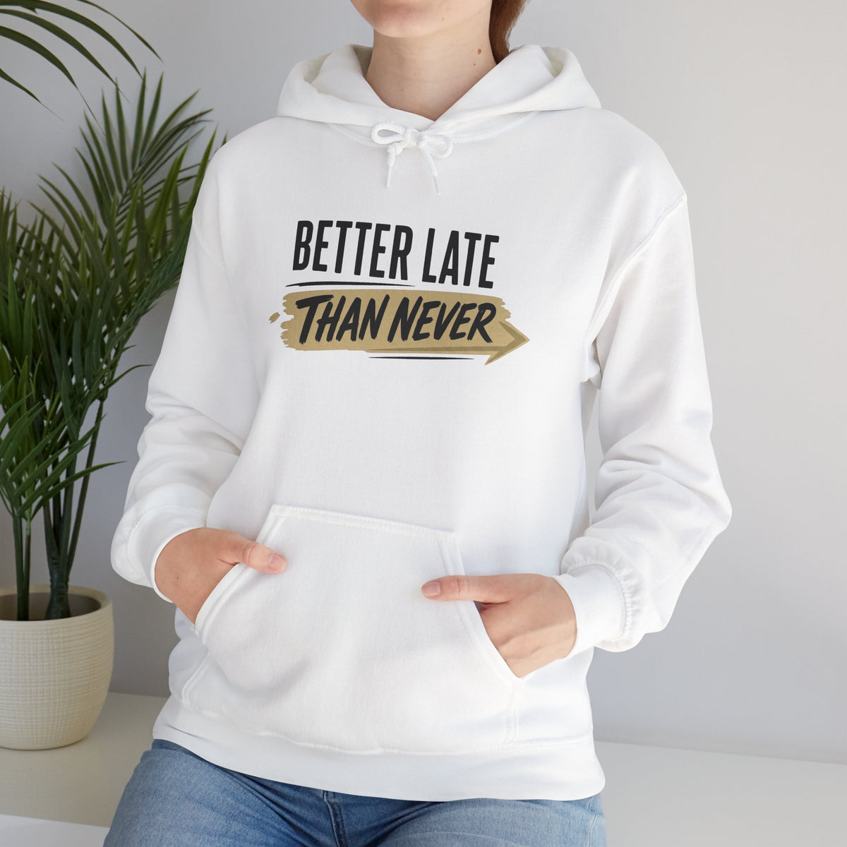 Hoodie "Better Late Than Never" Motivational Casual Pullover