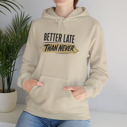 Hoodie "Better Late Than Never" Motivational Casual Pullover