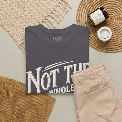 Not The Whole Story Tee — Vintage Script Graphic T‑Shirt