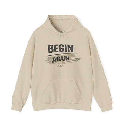 Begin Again Hoodie — Inspirational Pullover Sweatshirt