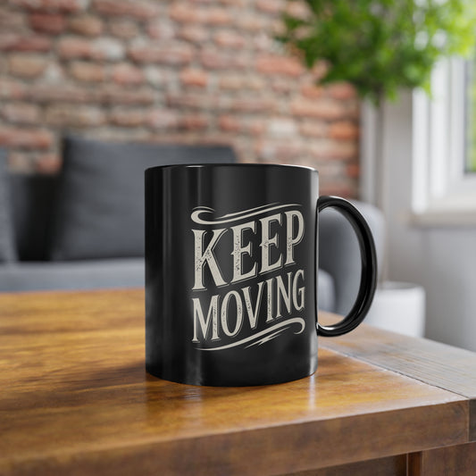 11oz Black Coffee Mug — "Keep Moving" Motivational Ceramic Cup