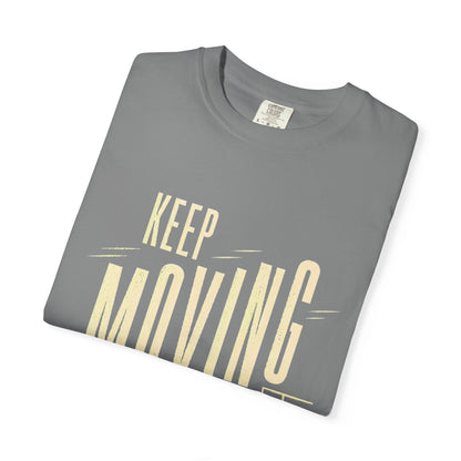 Keep Moving T-Shirt — Motivational Graphic Tee