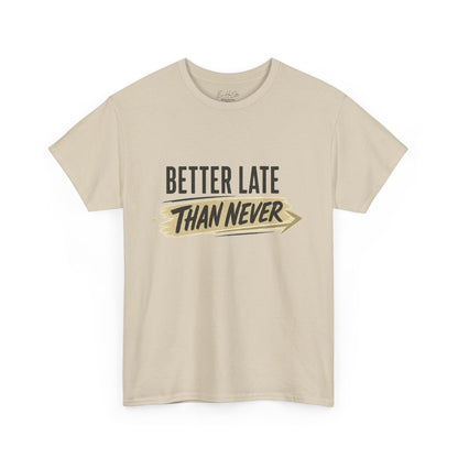 Better Late Than Never T‑Shirt — Retro Brush Script Graphic Tee