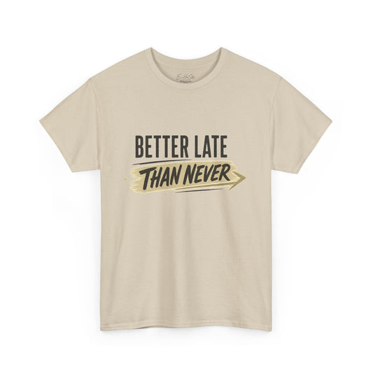 Better Late Than Never T‑Shirt — Retro Brush Script Graphic Tee
