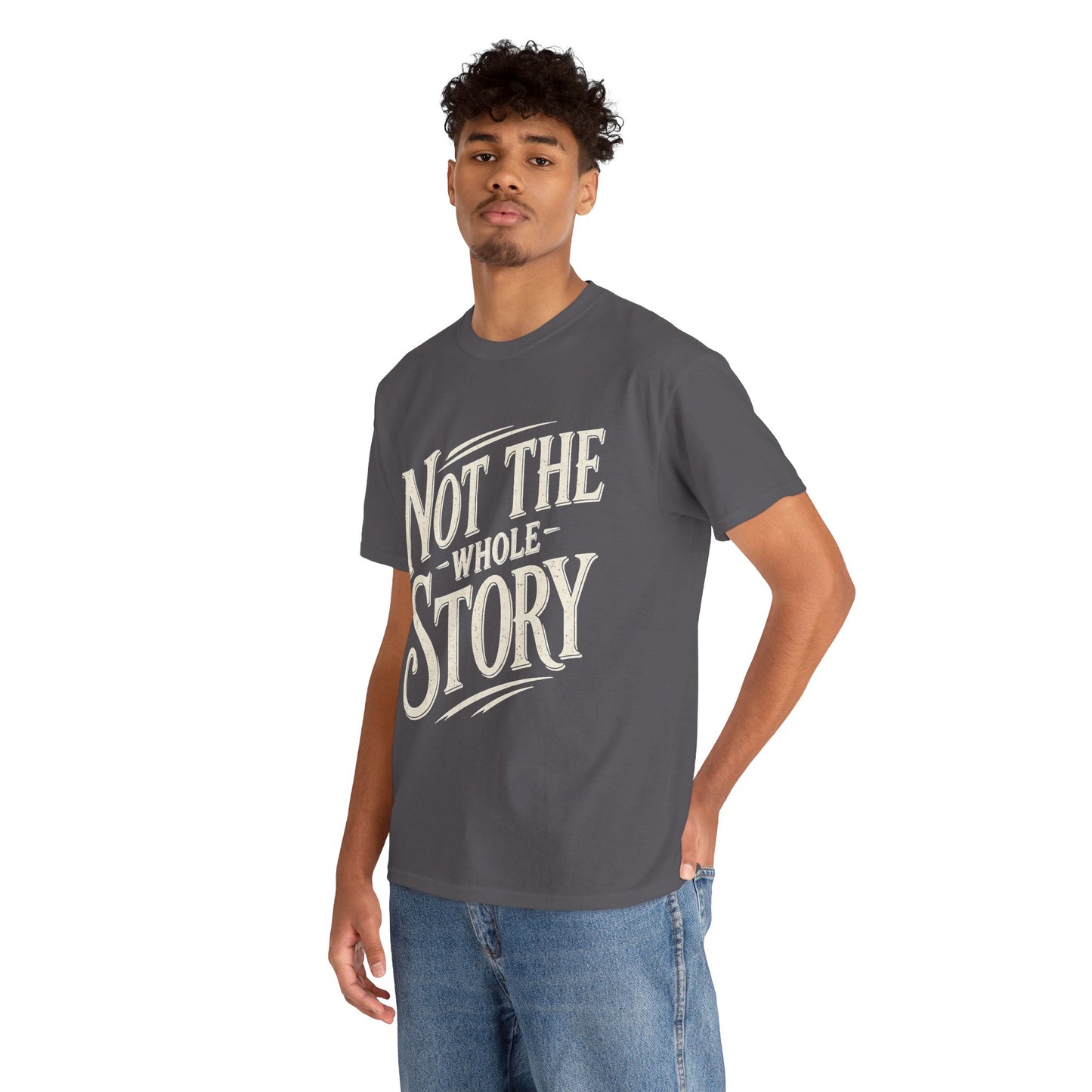 Not The Whole Story Tee — Vintage Script Graphic T‑Shirt