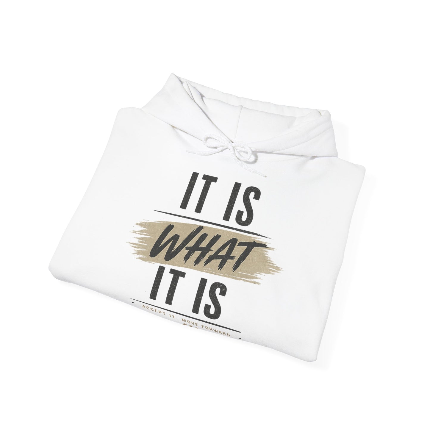 It Is What It Is Hoodie — Casual Inspirational Pullover