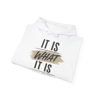 It Is What It Is Hoodie — Casual Inspirational Pullover